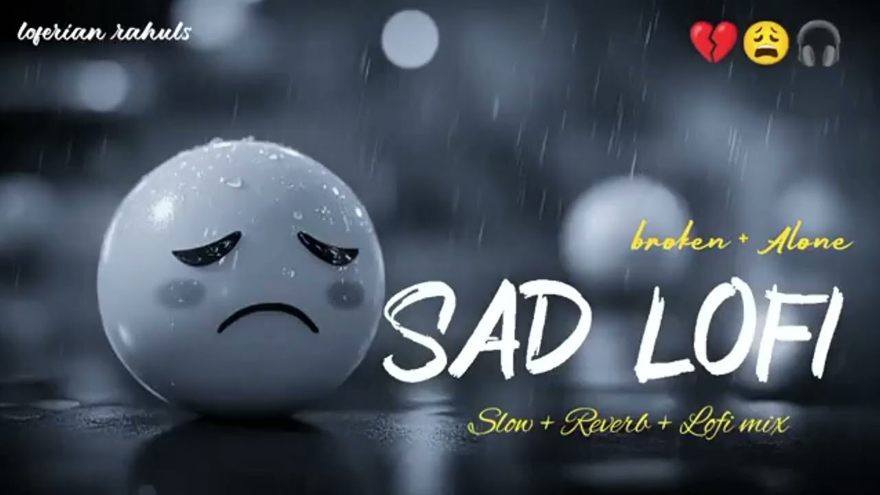 Sad 😢__ Song 🙂 sad lofi mix slow ___revers_$Broken alone 😢
