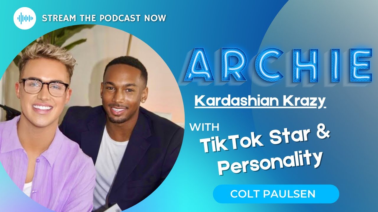 Kardashian Krazy with Colt Paulsen (Archie #Podpost)