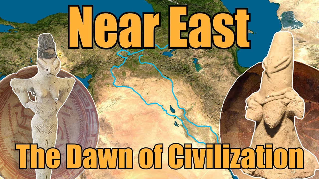 History: Near East and the Dawn of Civilization