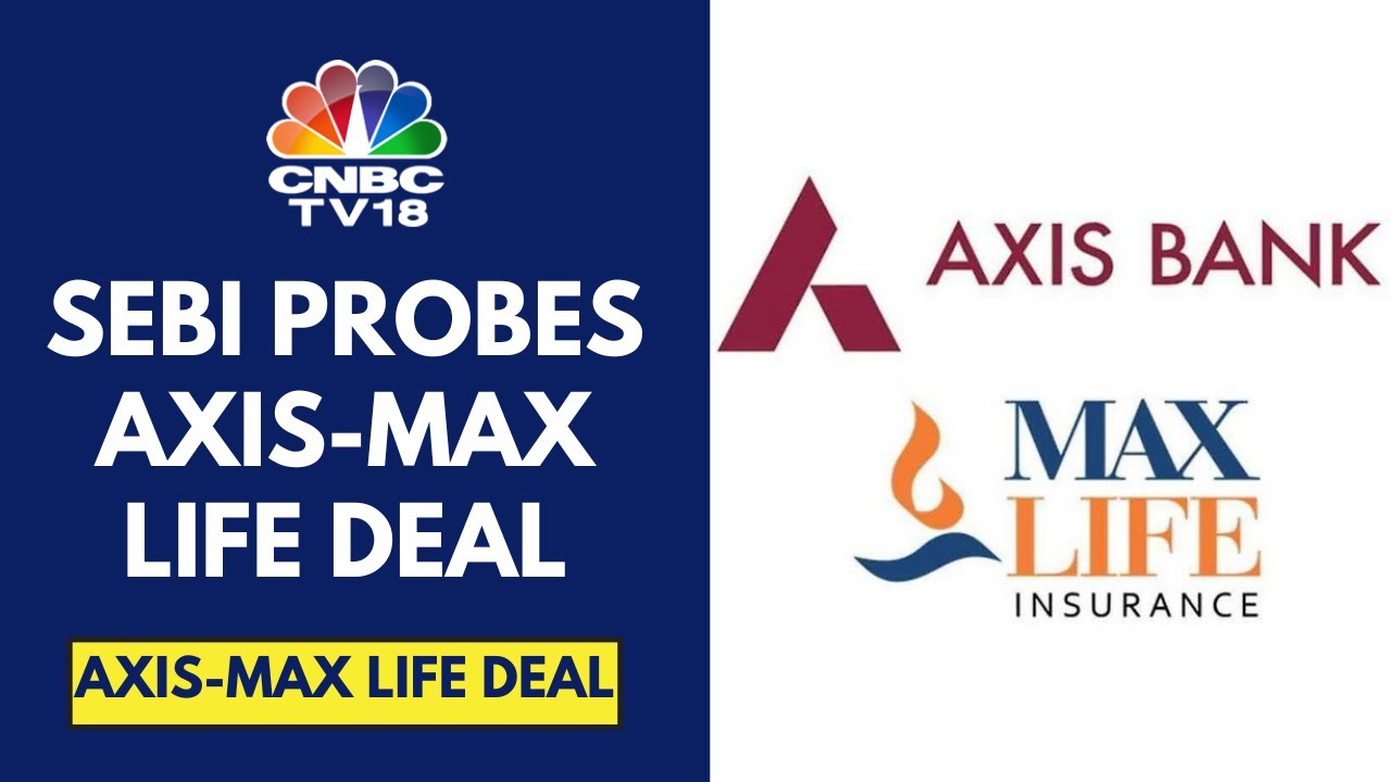 SEBI Asks For 5 Clarifications In Its Show Cause Notice To Axis Entities & Max Financial: Sources