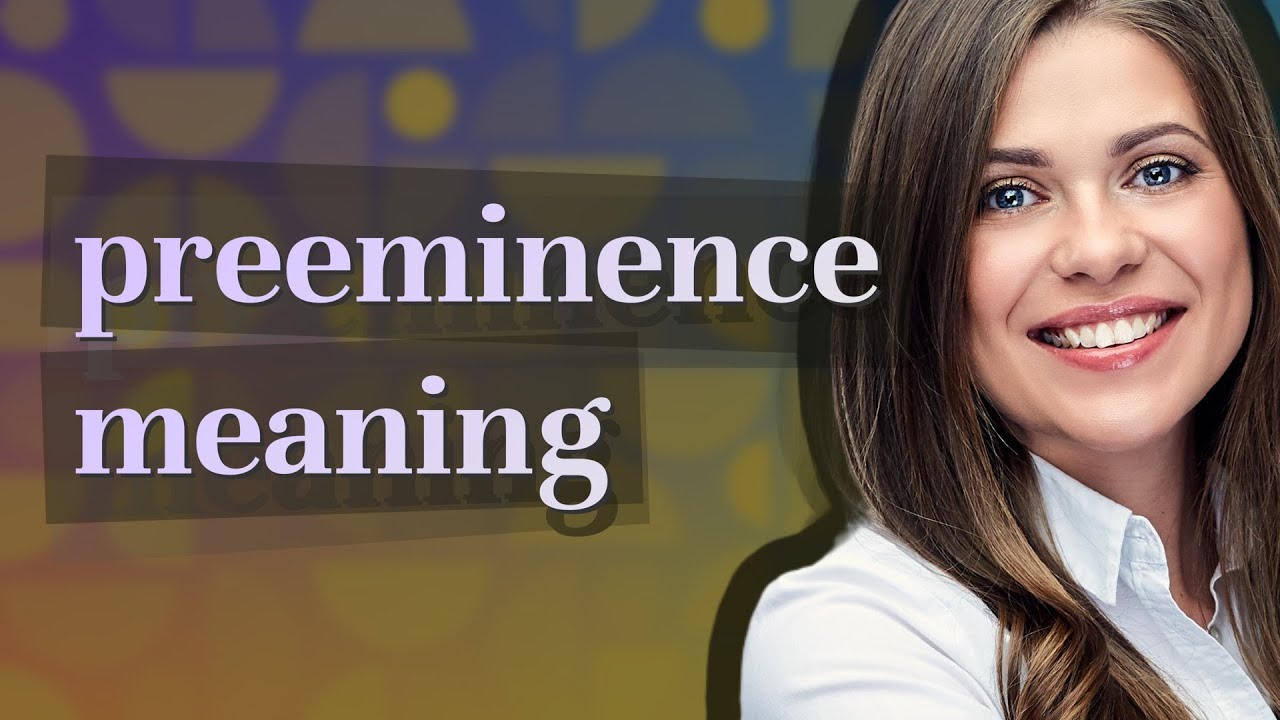 Preeminence | meaning of Preeminence