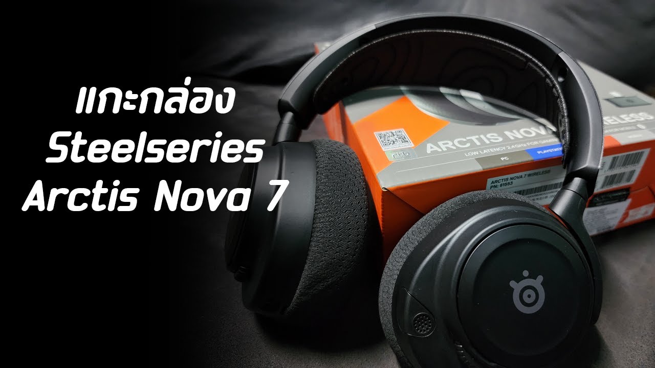 แกะกล่องหูฟัง  SteelSeries ARCTIS NOVA 7 WIRELESS หูฟังสำหรับ PS5 PC มือถือ