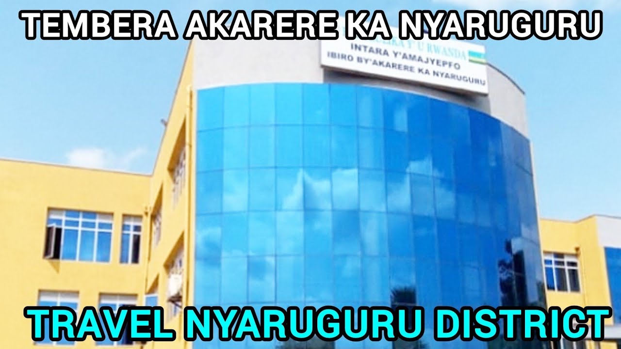 TEMBERA AKARERE KA  NYARUGURU/ AKARERE KABEREYEMO IBONEKERWA