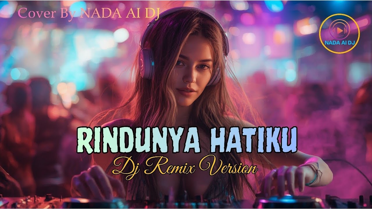 DJ Remix 🎧 RINDUNYA HATIKU - FIRA CANTIKA & IRWAN K | Cover by Nada Al DJ | #fypシ #dj #tiktokviral