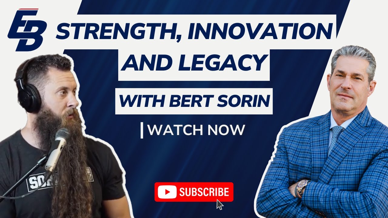 Strength, Innovation and Legacy with Bert Sorin | EP2