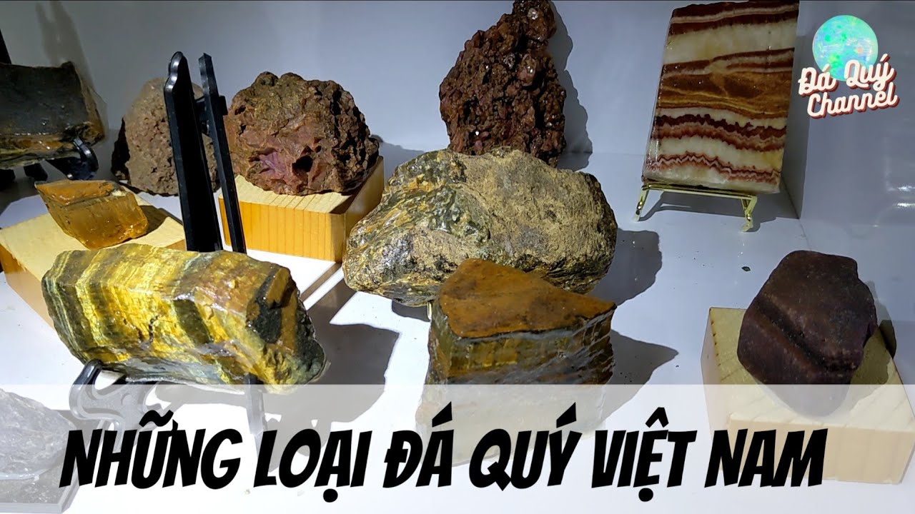 Giới thiệu sơ bộ những dòng đá quý và đá bán quý VIỆT NAM