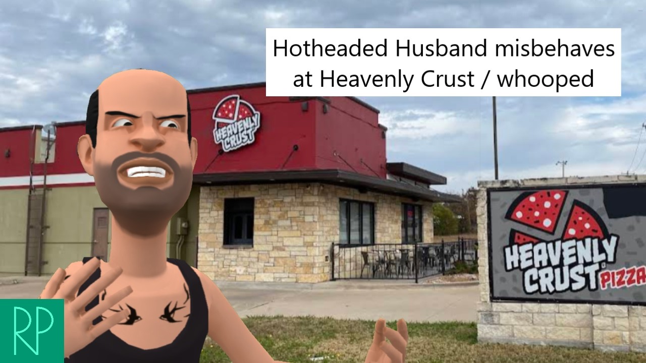 Hotheaded Husband misbehaves at Heavenly Crust / grounded and whooped (Pi Day Special)
