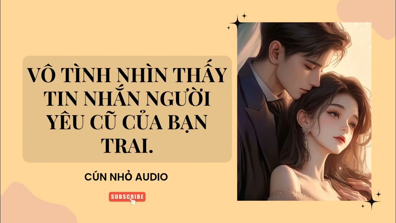 [Truyện Audio] Vô Tình Nhìn Thấy Tin Nhắn Người Yêu Cũ Của Bạn Trai.