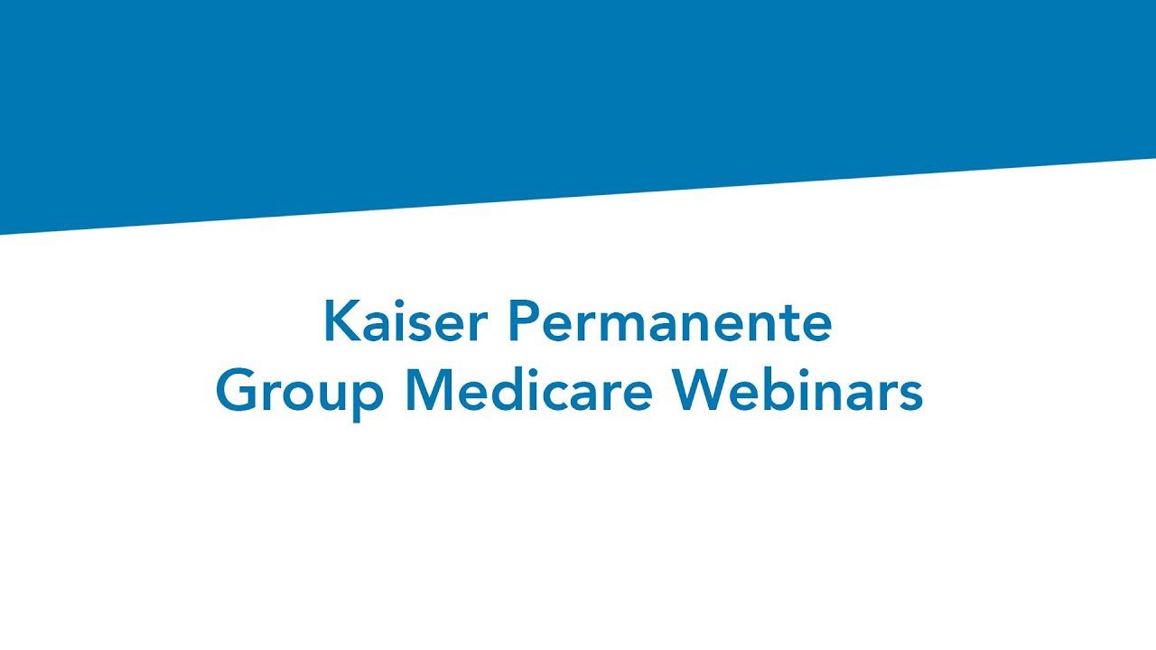 Group Medicare Webinars | Kaiser Permanente