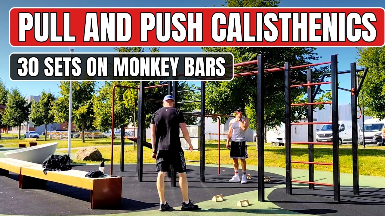 Pull And Push Calisthenics Workout (30 sets on monkey bars)