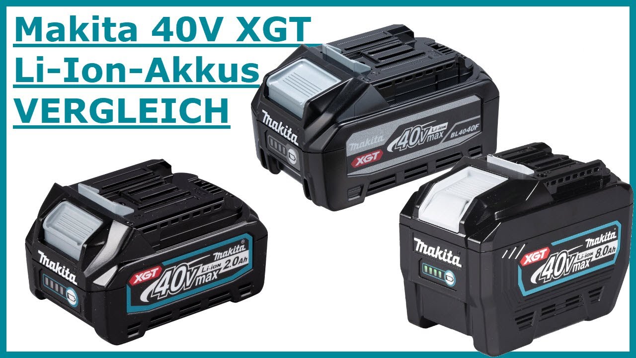 Welche Makita 40V XGT Akkus u Geräte gibt es Vergleich