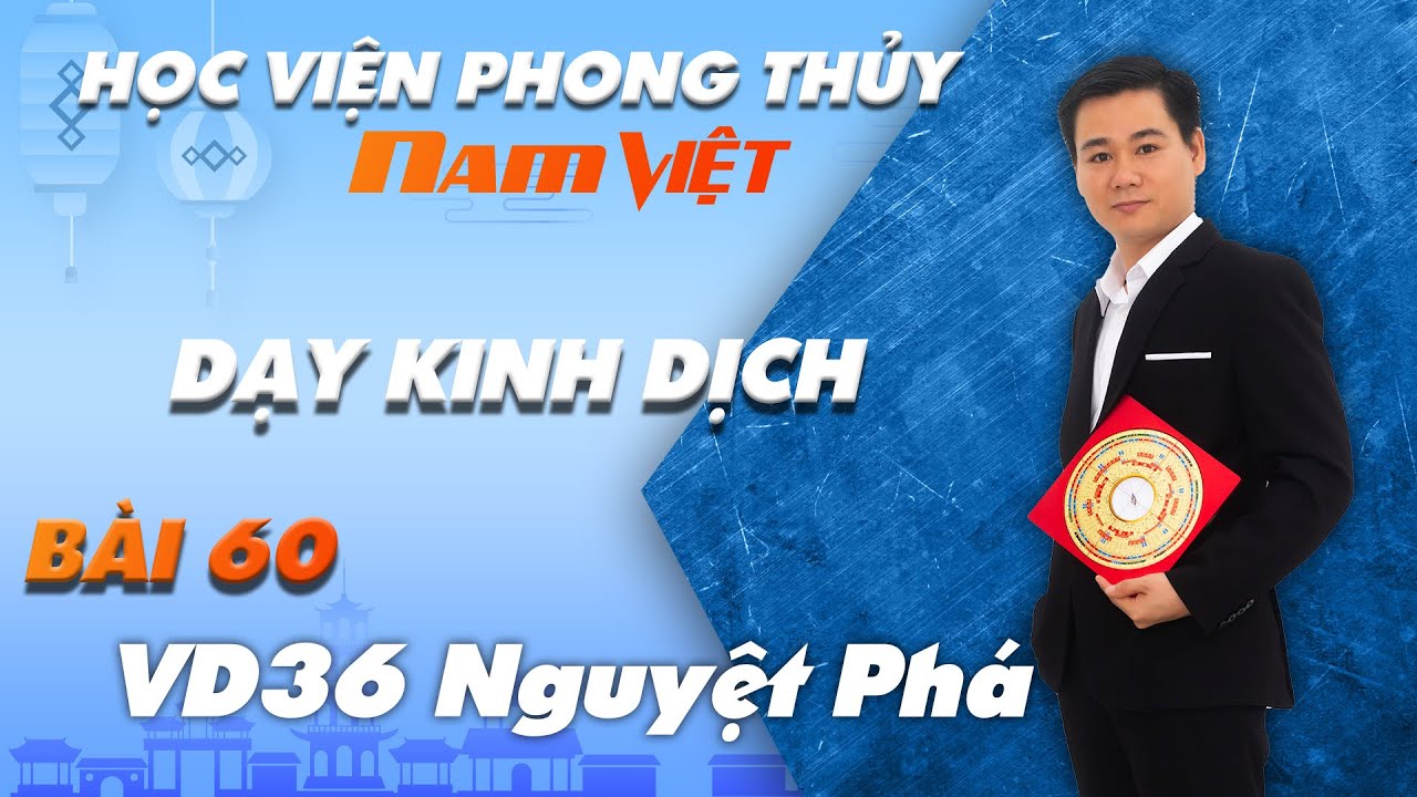 Dạy Kinh Dịch - Bài 62- VD36 Nguyệt Phá - Mới Nhất 2020