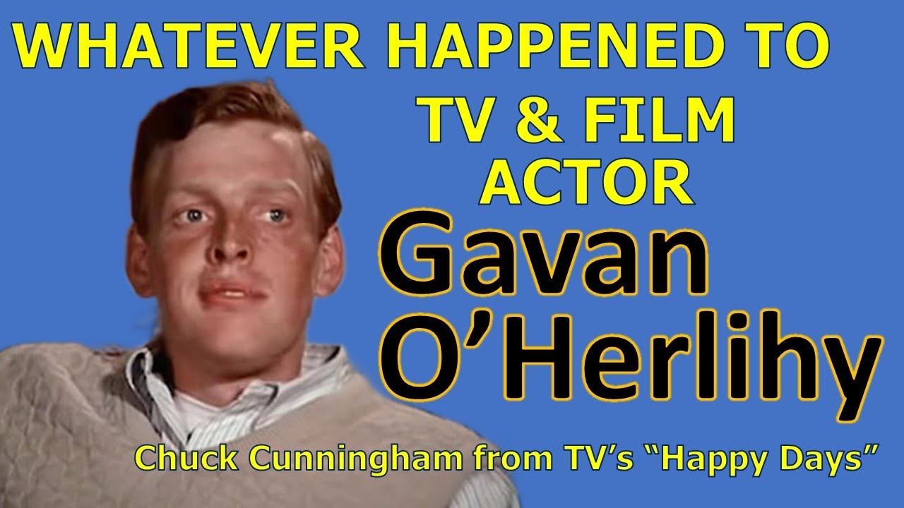 Whatever Happened to GAVAN O'HERLIHY, Chuck Cunningham from HAPPY DAYS?