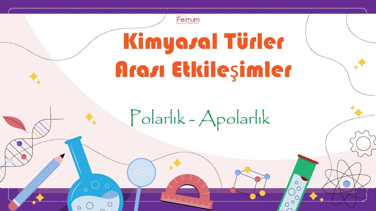 Polarlık - Apolarlık | Kimyasal Türler Arası Etkileşimler