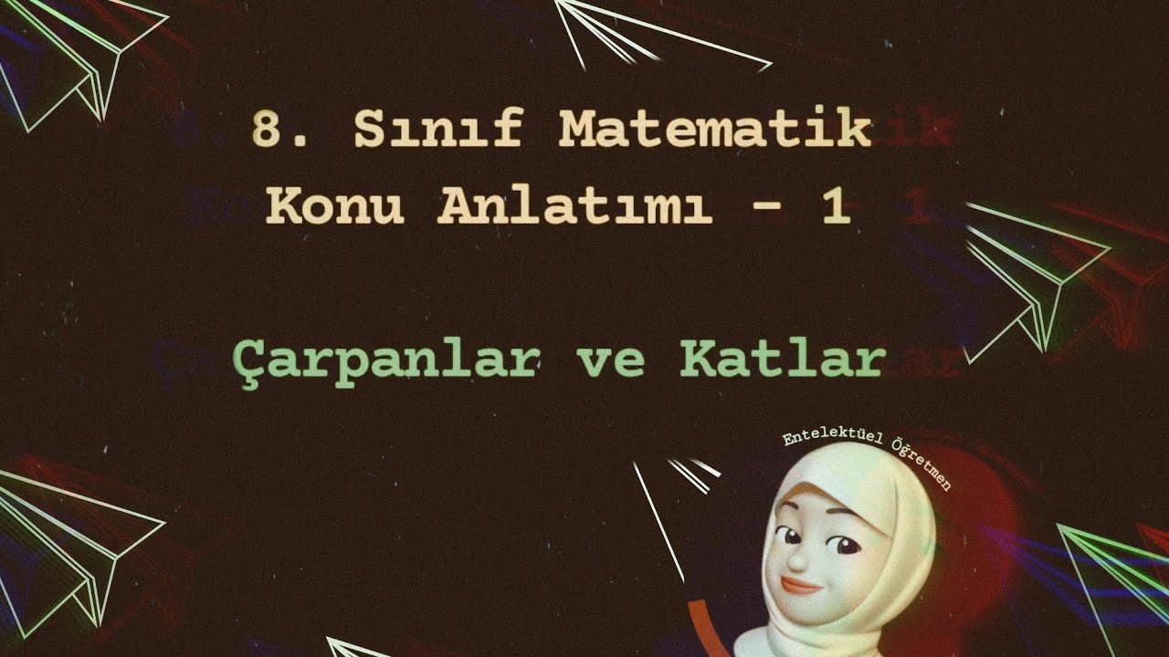 8. Sınıf Konu Anlatımı-1 (çarpanlar ve katlar1)