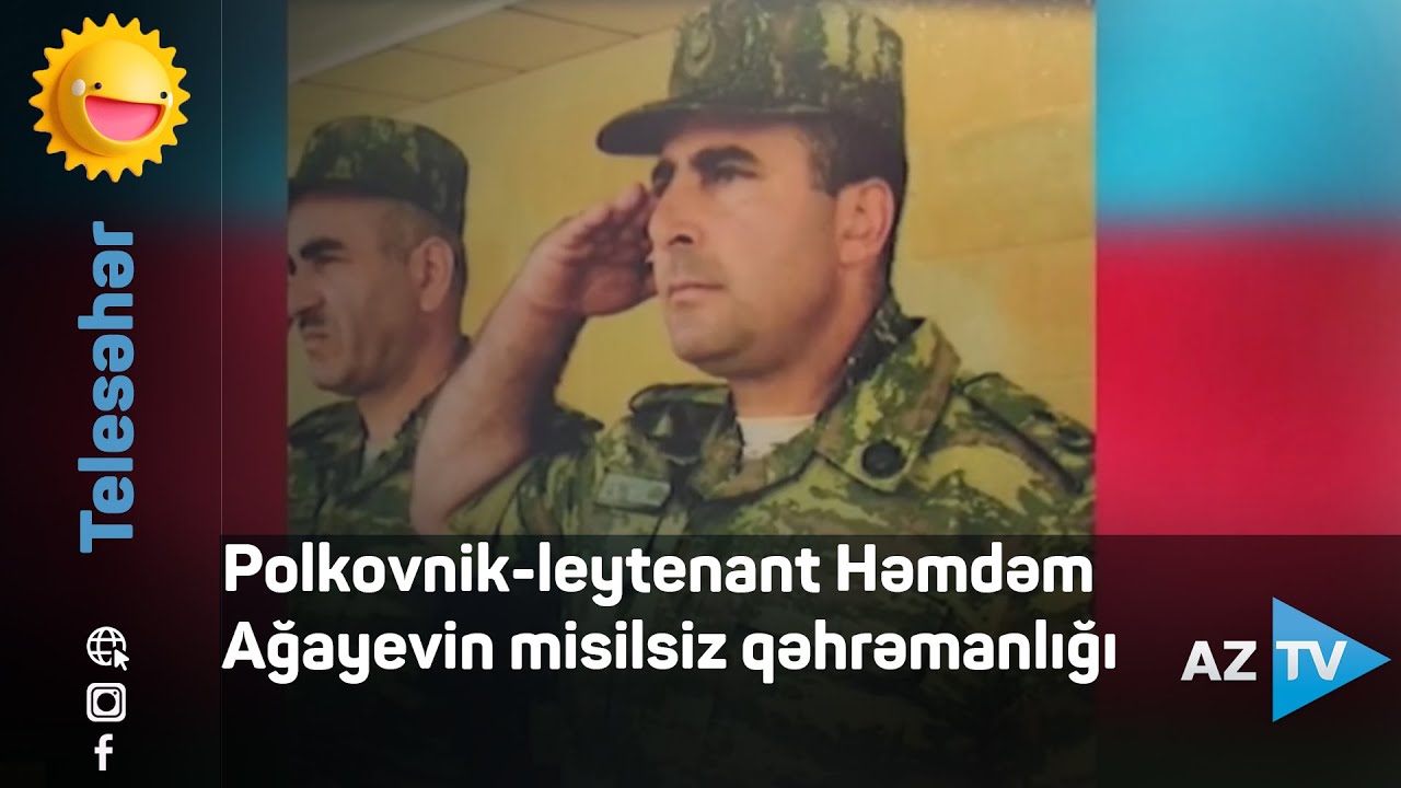 Polkovnik-leytenant Həmdəm Ağayevin misilsiz qəhrəmanlığı