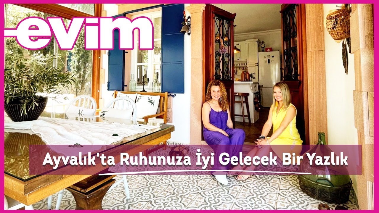 Ayvalık'ta Ruhunuza İyi Gelecek Bir Yazlık | Evim ile Ev Turu
