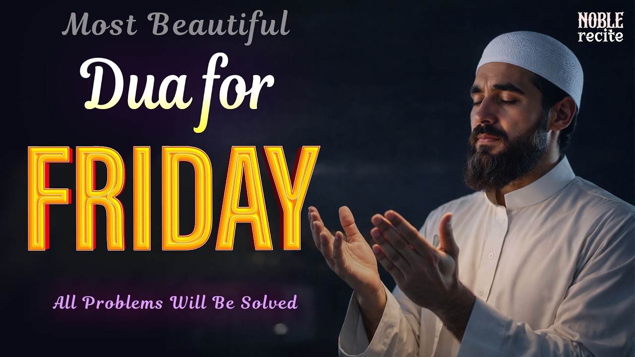 Powerful Dua for Friday ☀️ | Rizq, Peace & Divine Protection | Blessed Jumuah | Noble Recite