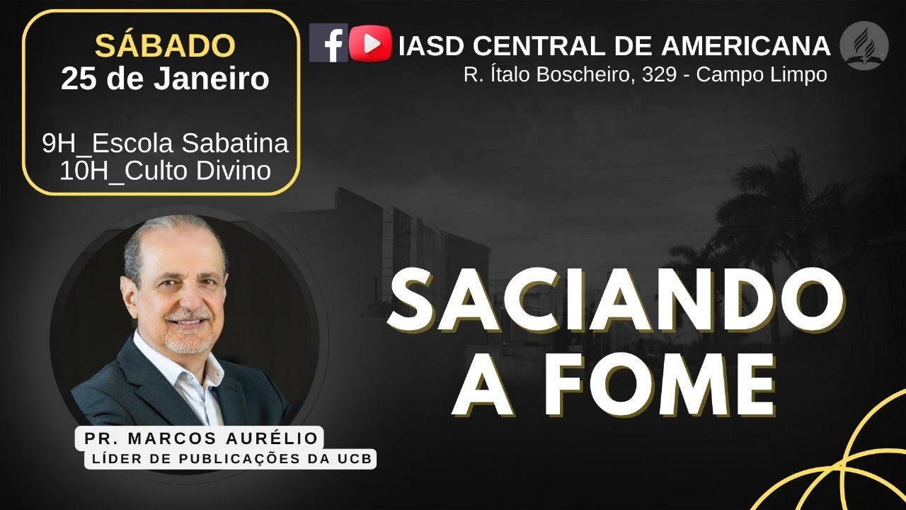 CULTO | SACIANDO A FOME - Pr. Marcos Aurélio | IASD de Americana