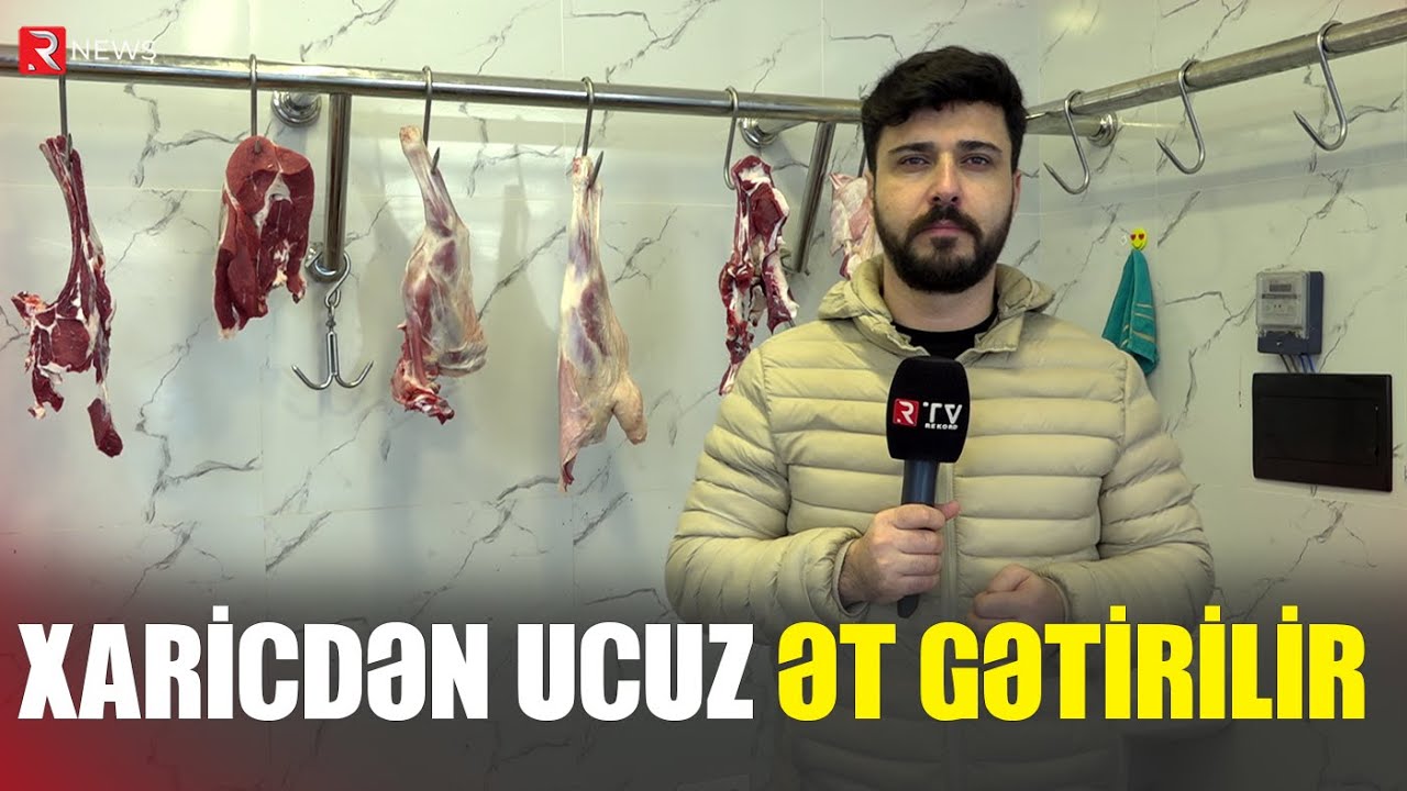 Xaricdən ucuz ət gətirilir - KEYFİYYƏTİNƏ İNANAQMI? - RTV