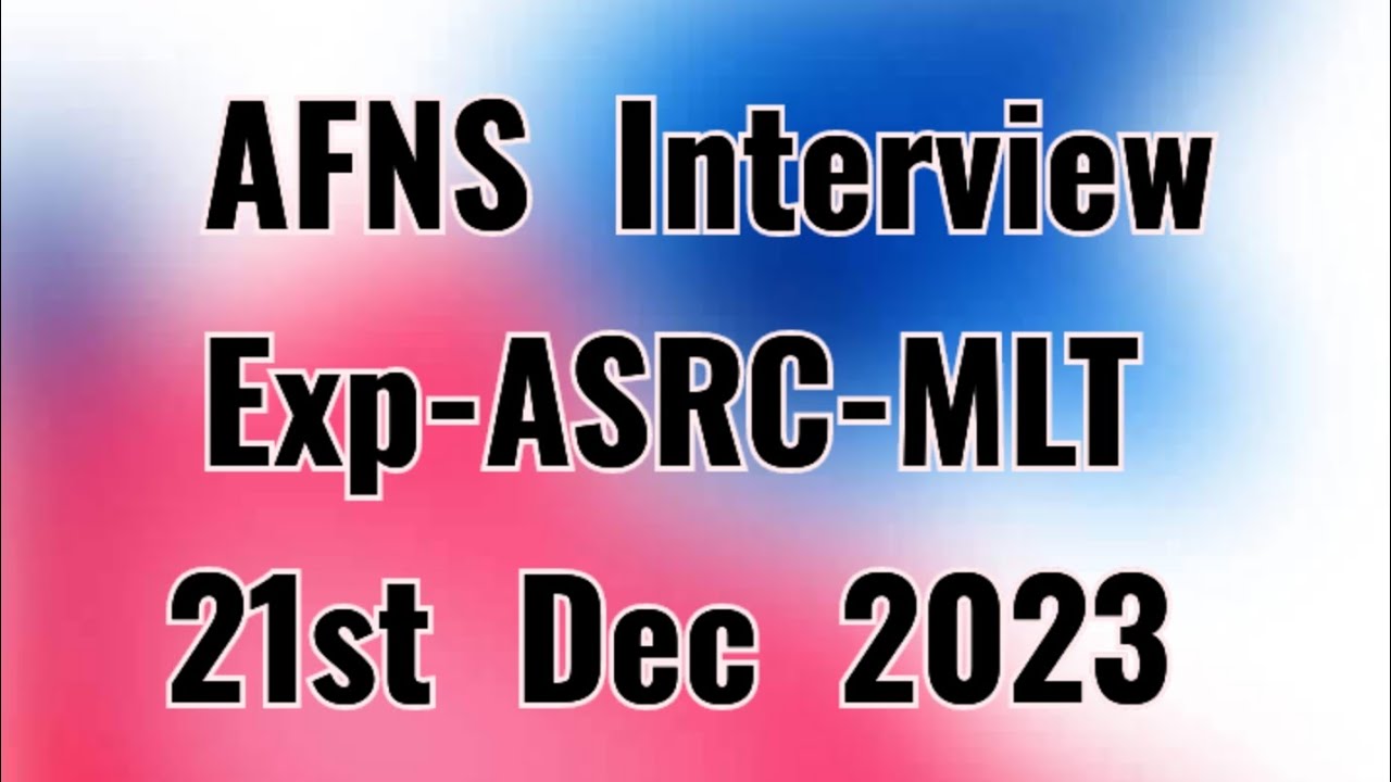 AFNS Interview Exp no 10/11/12  ASRC-MLT