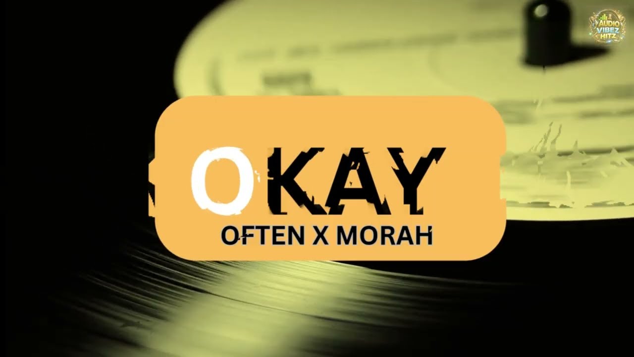 UG Afrobeats 2026 Often x Morah   OKAY Official Music audio
