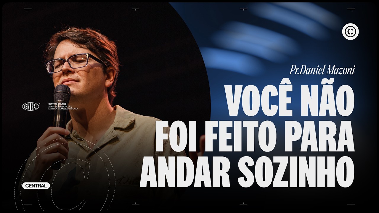 VOC&Ecirc; N&Atilde;O FOI FEITO PARA ANDAR SOZINHO | PR. DANIEL MAZONI | DOMINGO 18H | 22/03/2026