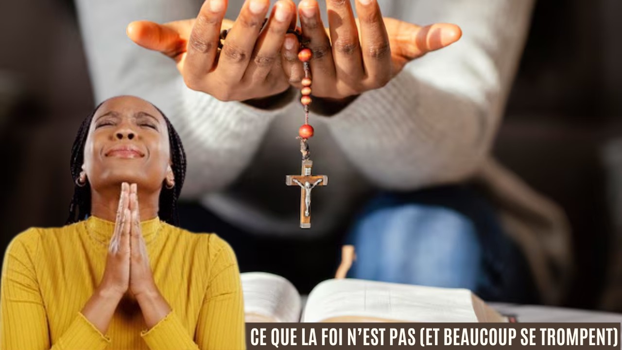 Ce que la foi n’est PAS (et beaucoup se trompent)