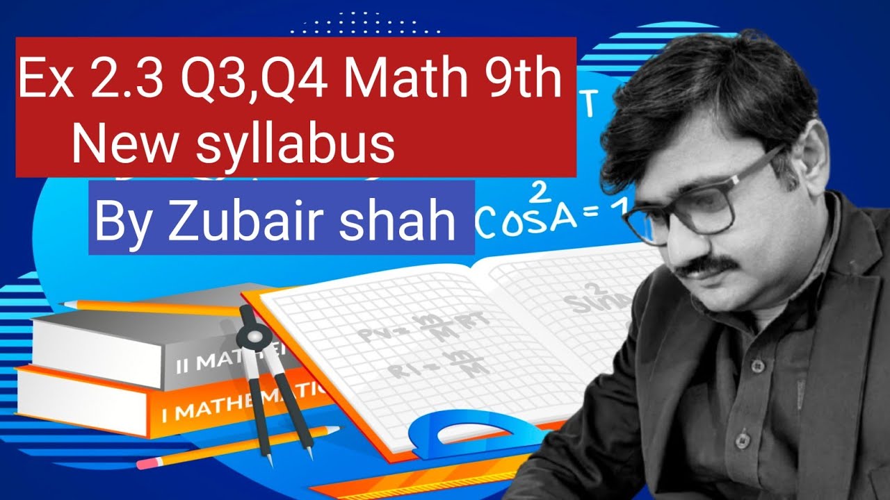 Ex 2.3 Q3,4 | Math 9th New Syllabus | Step-by-Step Solution by Zubair Shah