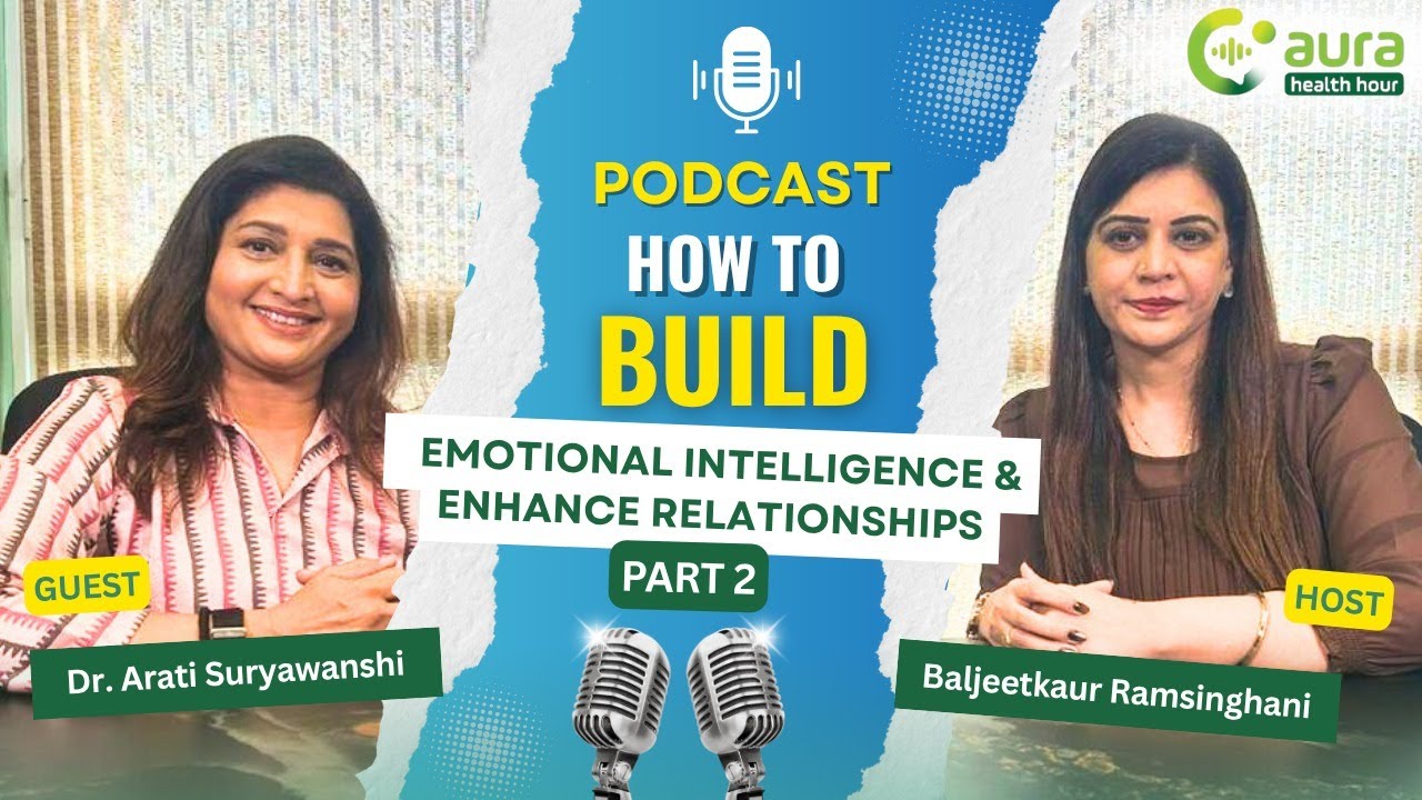 How to Build Emotional Intelligence | Dr. Arati Suryawanshi | PT 2 | Aura Health Hour