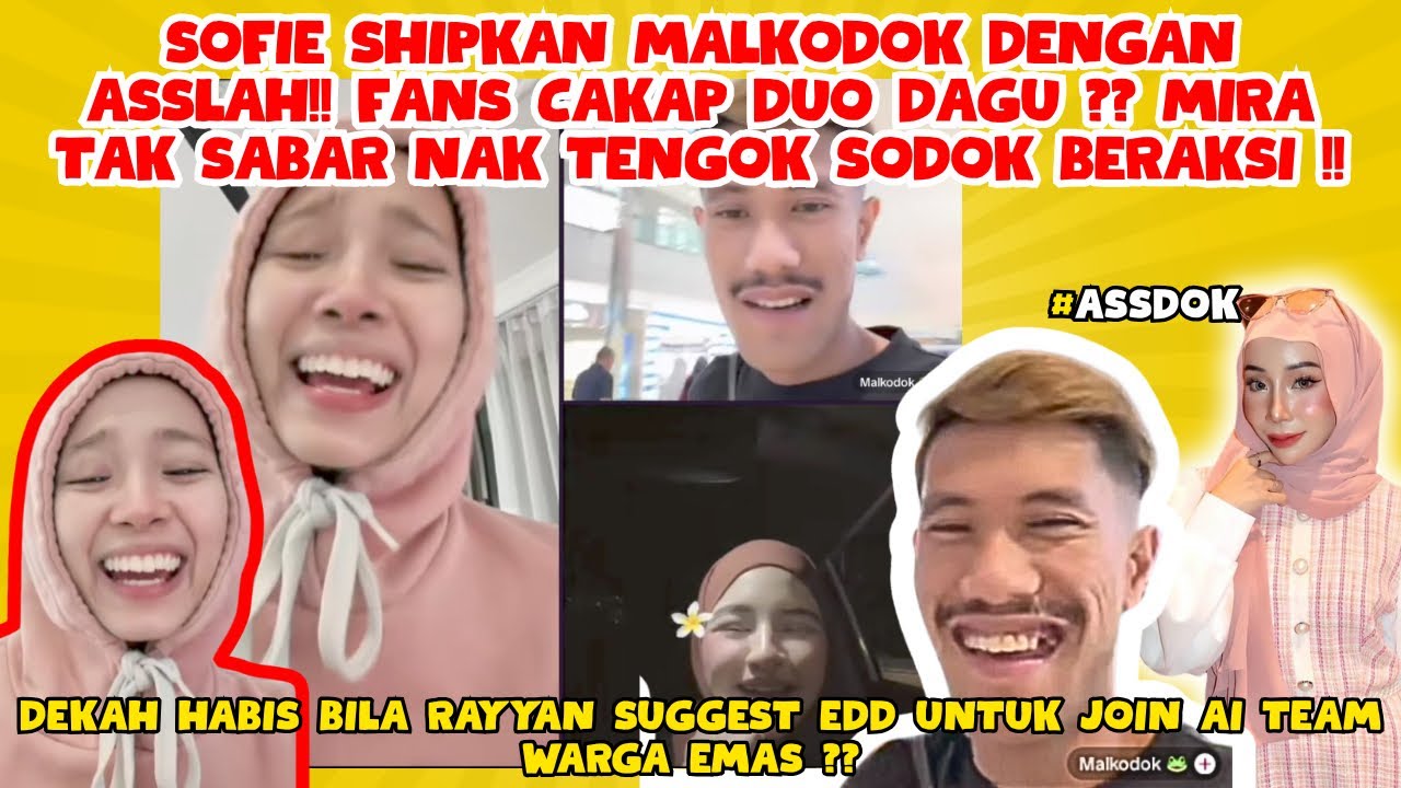 MIRA TAK SABAR NAK TENGOK SHIP #SODOK!! SOFIE NAK SHIPKAN MALKODOK DENGAN ASSLAH ?? 