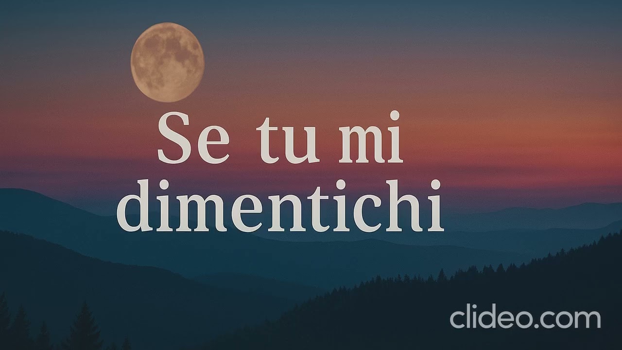 Se tu mi dimentichi. 