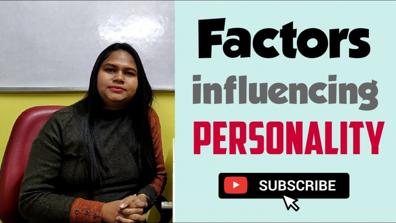 Factors Influencing Personality | Personality Development