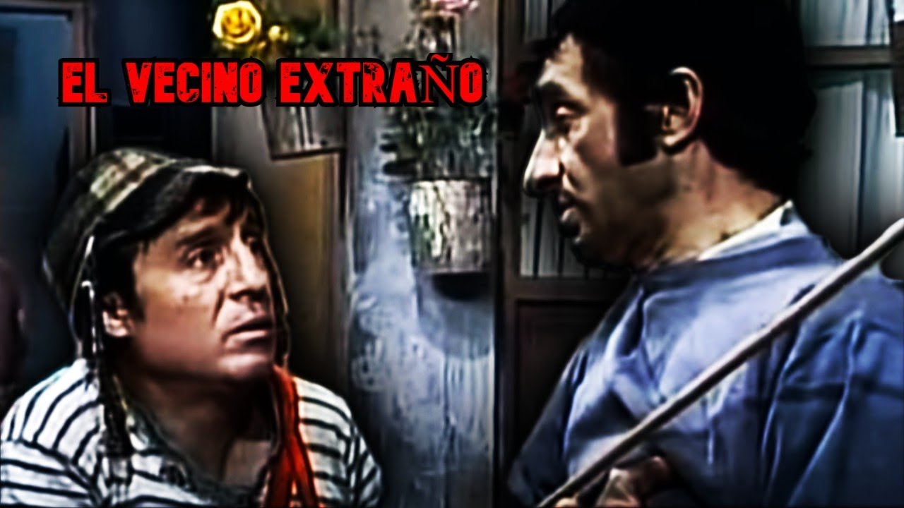 Creepypasta del Chavo del 8 | EL EXTRAÑO VECINO