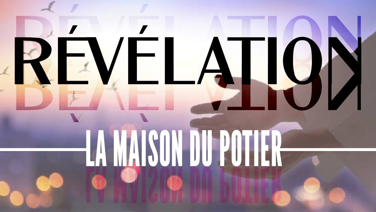 RÉVÉLATION SUR LA MAISON DU POTIER