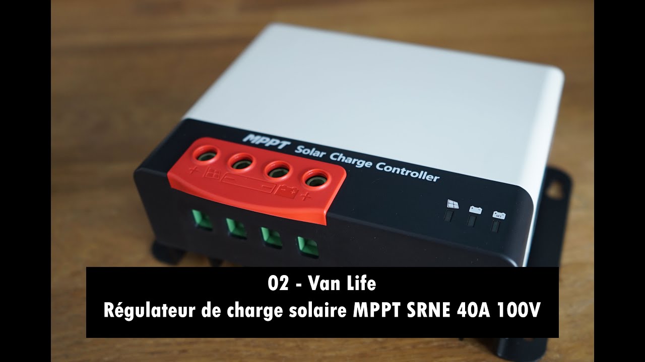 02 - Van Life - régulateur de charge solaire MPPT SRNE 40A - 100V