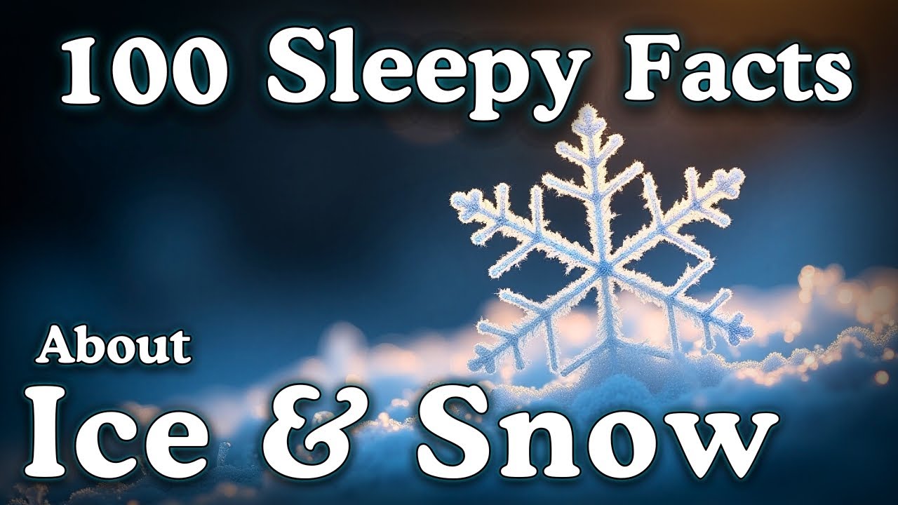 The Most Relaxing Facts About Ice & Snow to Fall Asleep To