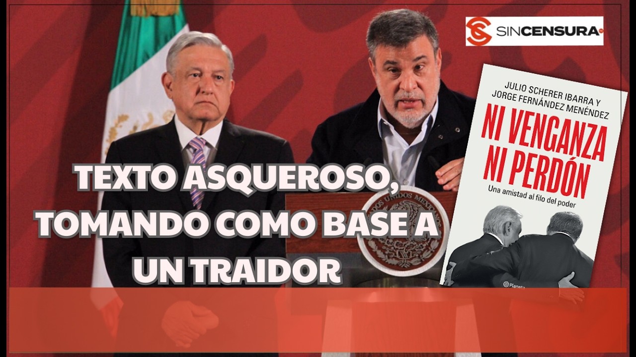 JULIO SCHERER IBARRA, se ERIGE como el gran TRAIDOR