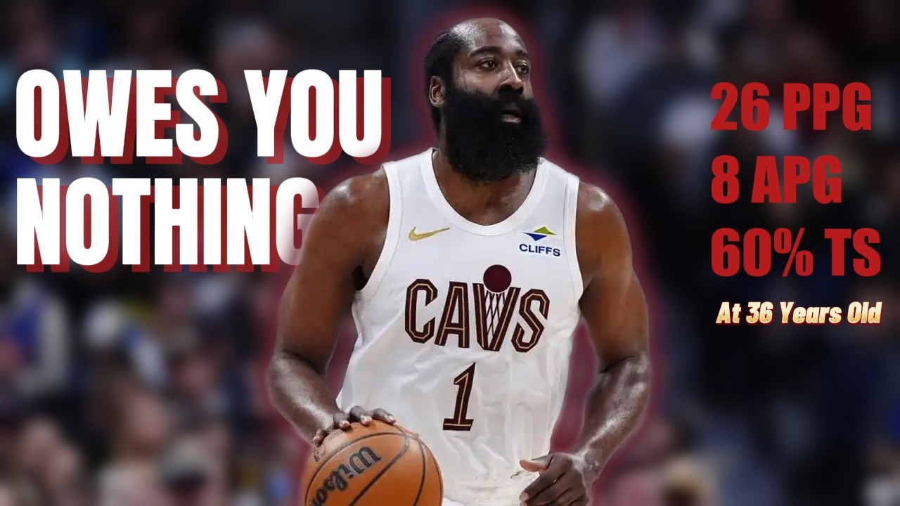 36 Years Old & Still Carrying: James Harden Actually Owes You Nothing