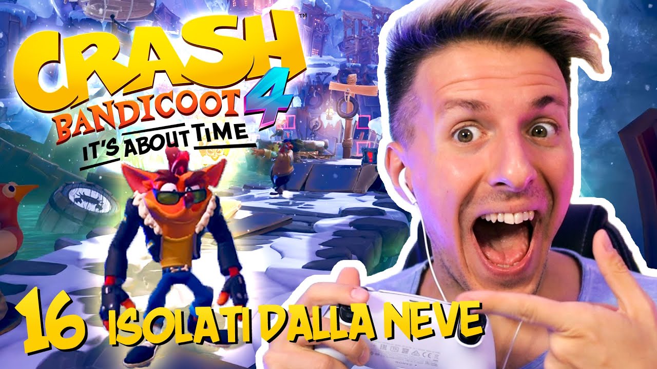 QUESTO È IL VERO CRASH! - CRASH BANDICOOT 4 - #16 Isolati Dalla Neve