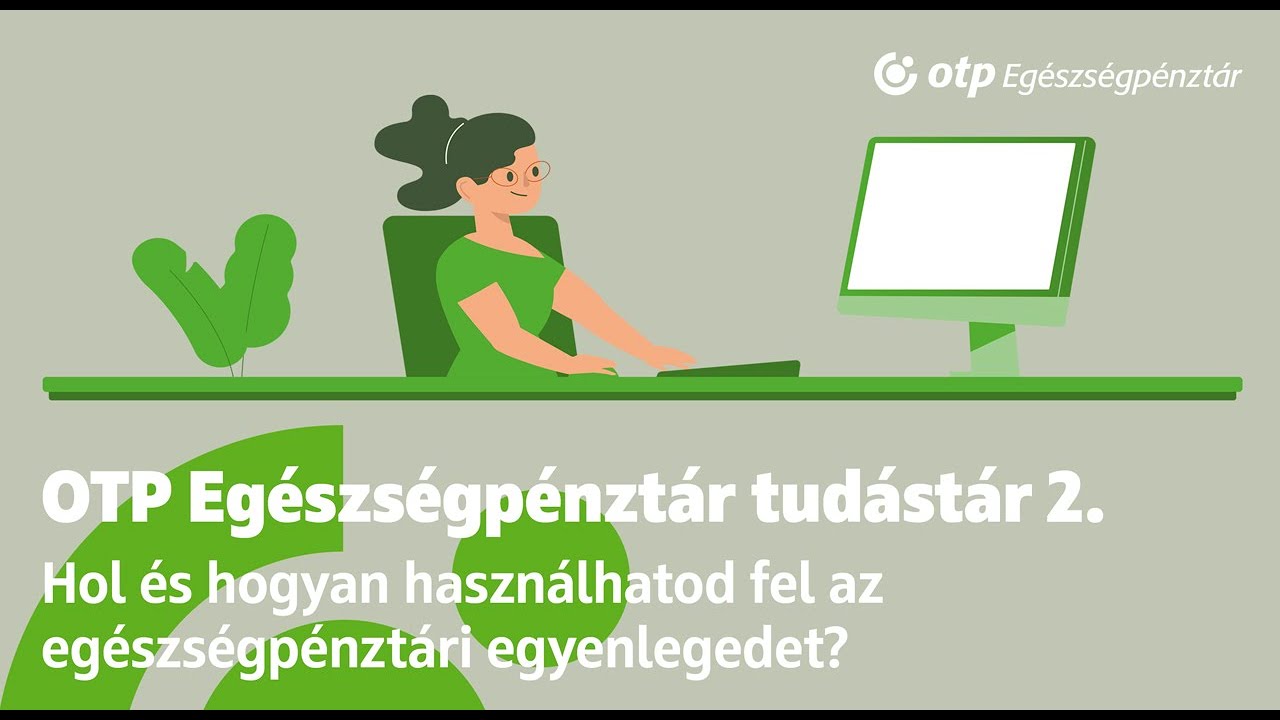OTP Egészségpénztár tudástár – Hol és hogyan használhatod fel az egészségpénztári egyenlegedet?
