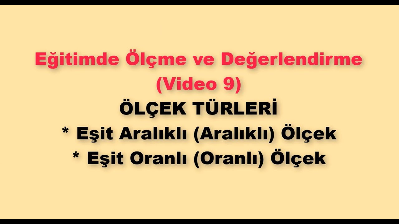 Ölçme ve Değerlendirme 9 - Ölçek Türleri (Eşit Aralıklı ve Eşit Oranlı Ölçekler)