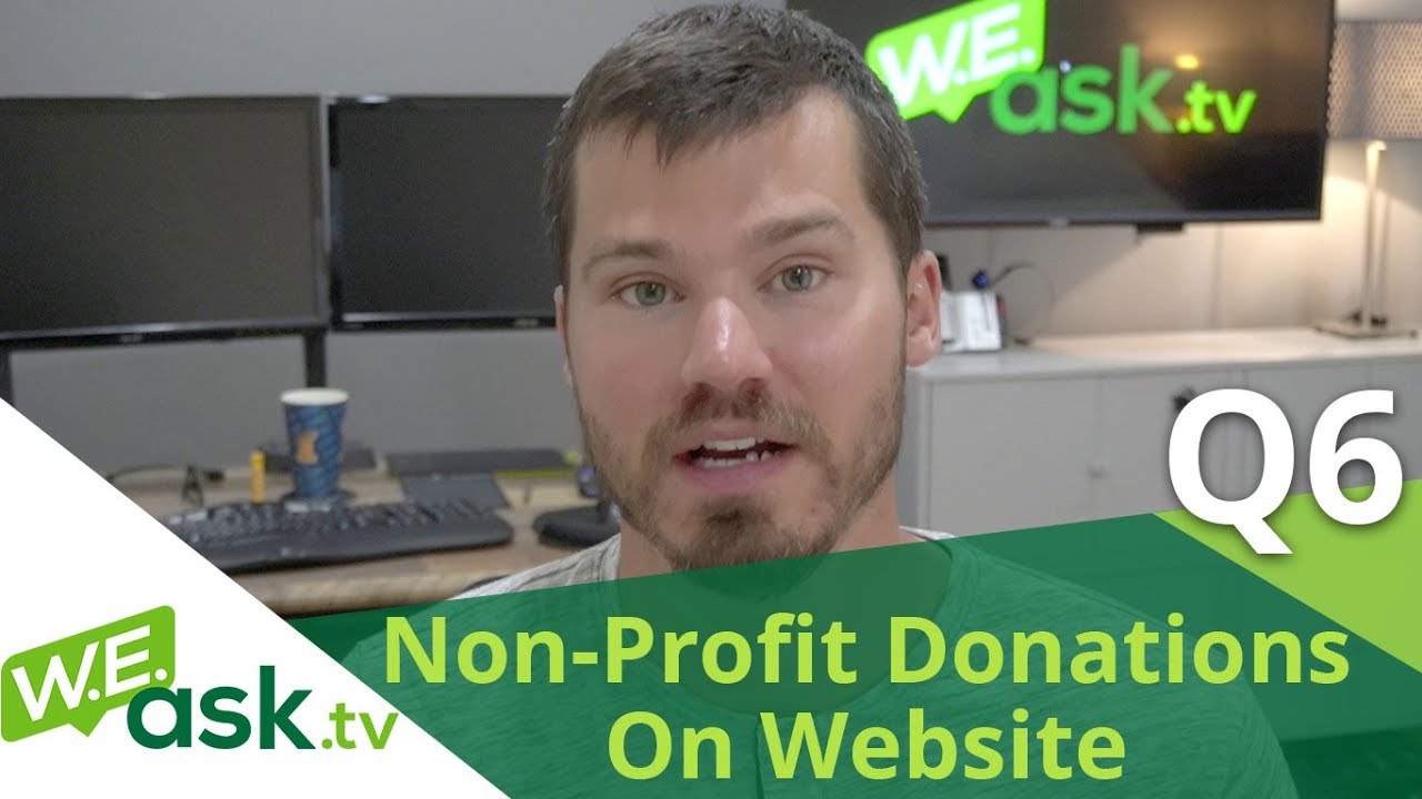 Non-Profit Charitable Donations on WEBSITE - 3 Options - Good, Better, Best!(WEask.tv Q6)
