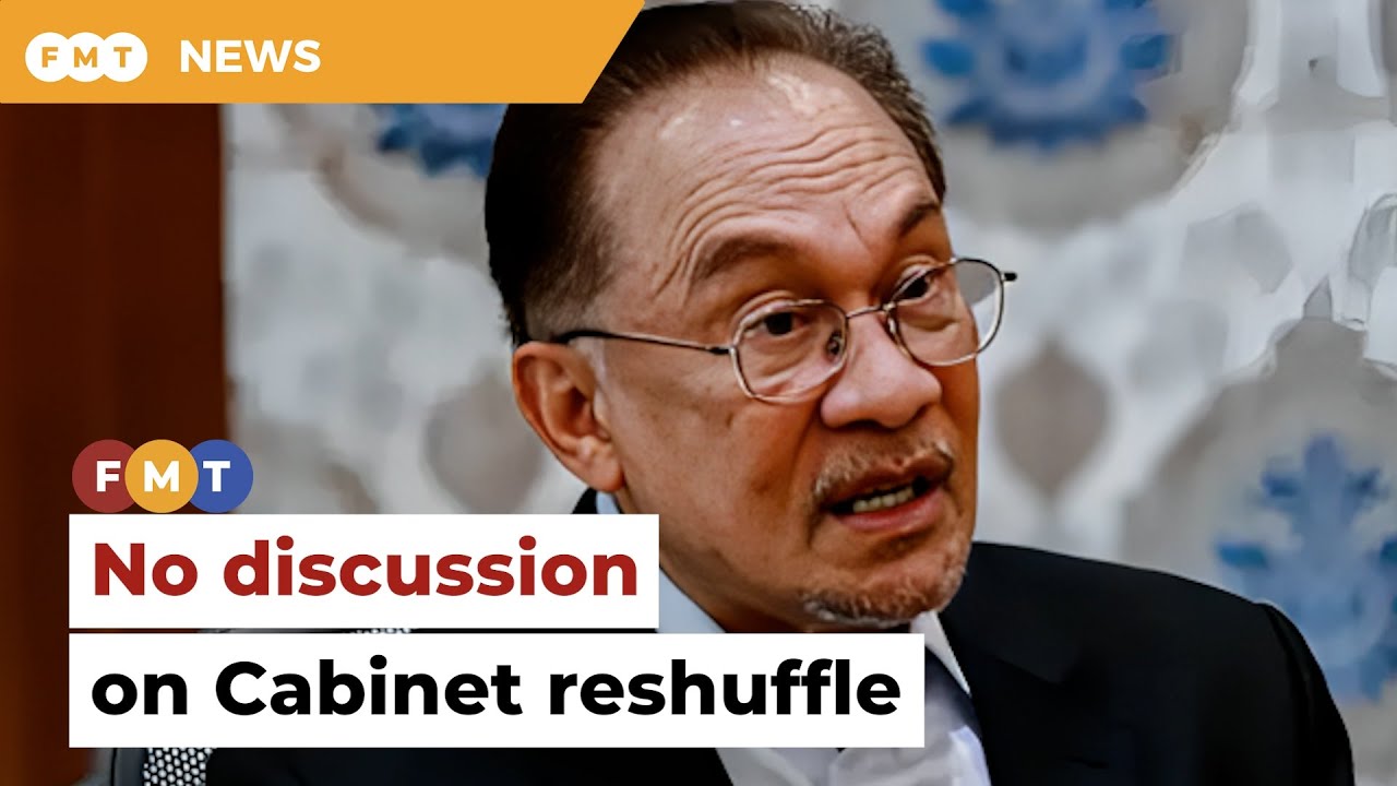 No discussion on Cabinet reshuffle, says Anwar