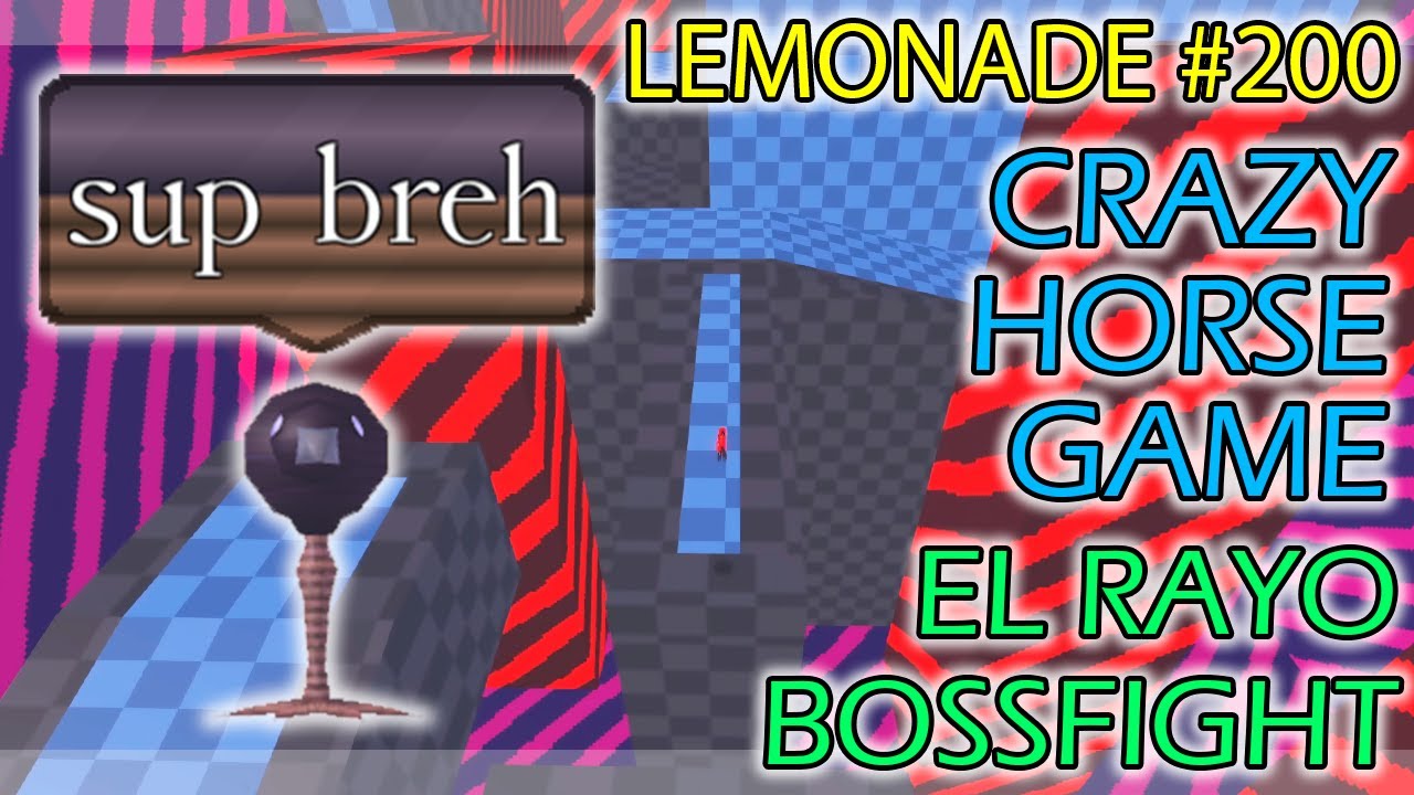 CRAZY HORSE GAME: EL RAYO BOSSFIGHT (LEMONADE #200)