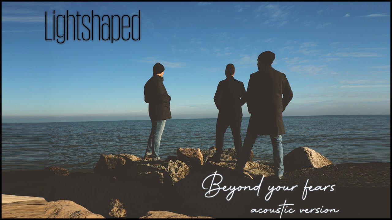LIGHT SHAPED - BEYOND YOUR FEARS [2020 Acoustic version] - #StayHomeStaySafe