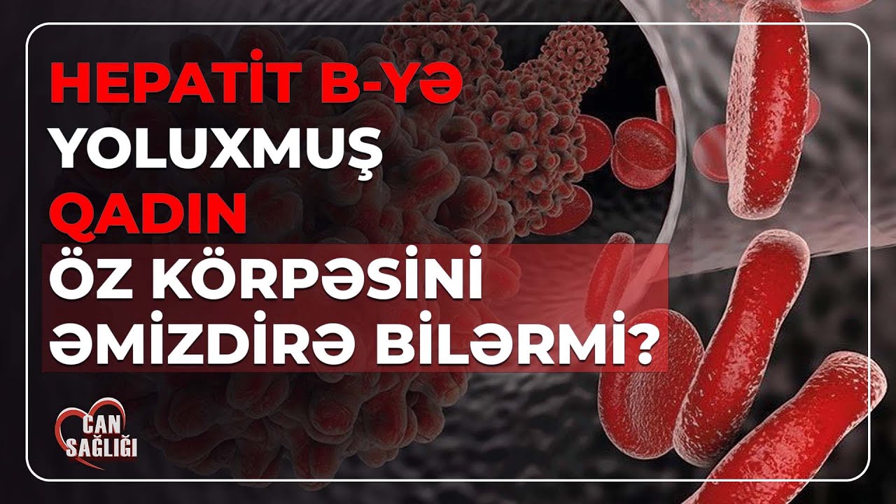 Hepatit B təhlükəsindən necə qorunmaq olar? - Can Sağlığı (25.04.2024)