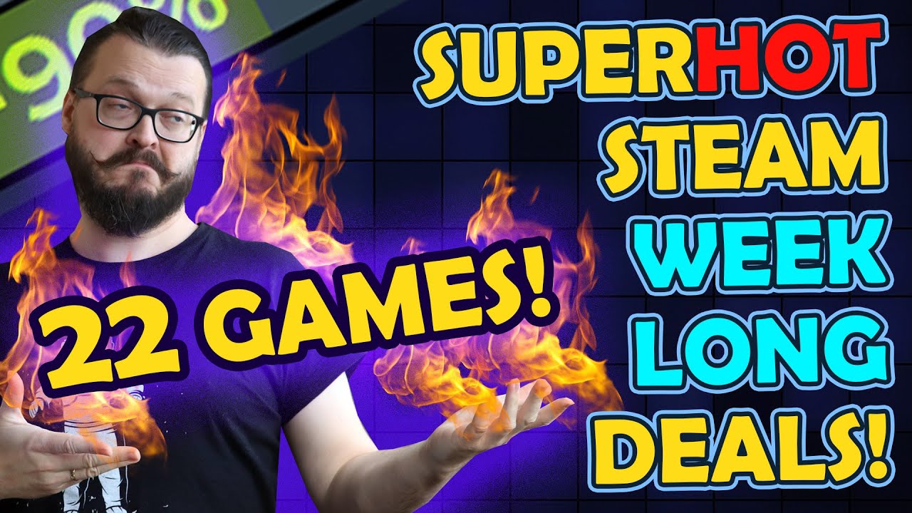 Steam Weeklong Deals! 22 Games to Smash your Boredom!