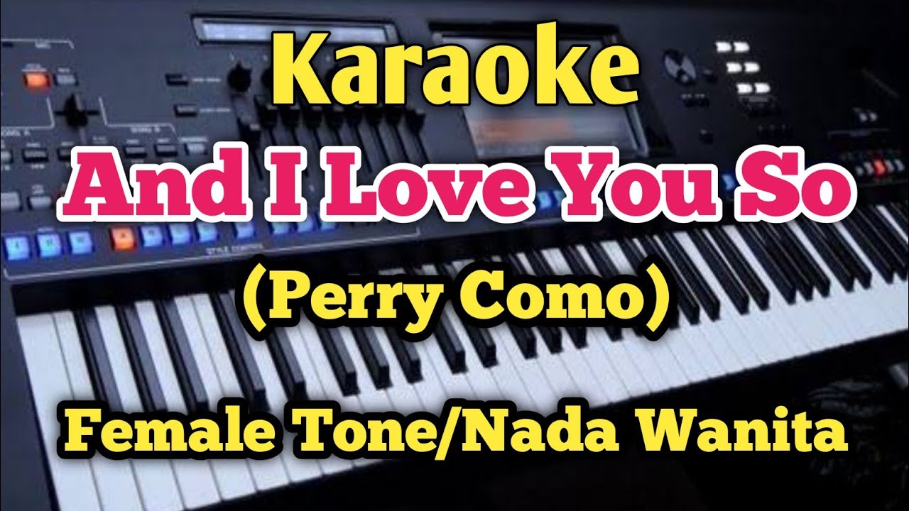 AND I LOVE YOU SO (Karaoke Female Tone/Nada Wanita) - Perry Como