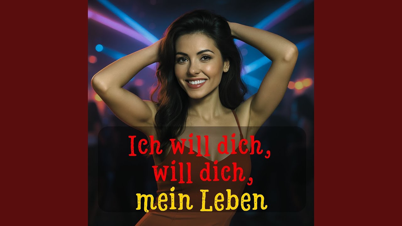Ich Will Dich, Will Dich, Mein Leben